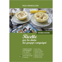 Ricette per la dieta dei gruppi sanguigni di Paola Brancaleon