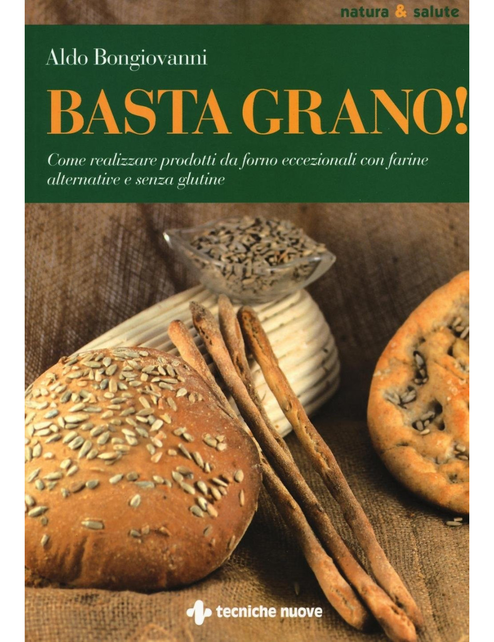 Libro Basta grano! di Aldo bongiovanni