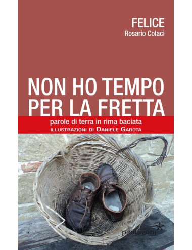 Libro Non ho tempo per la fretta di Felice Rosario Colaci
