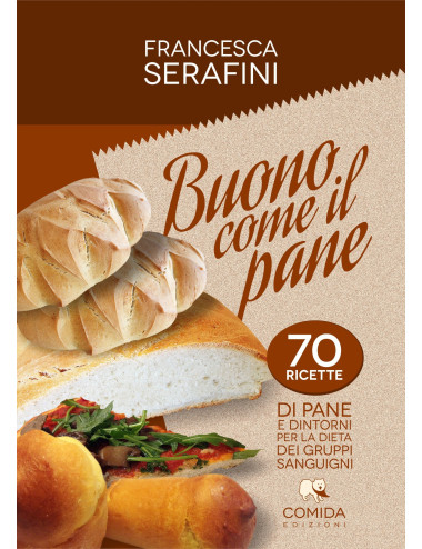 Libro Buono come il pane di Francesca Serafini