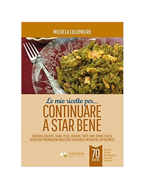 Libro Le mie ricette per continuare a star bene di Michela Colombero