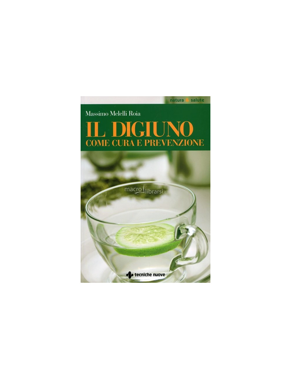 Libro Il digiuno come cura e prevenzione di Massimo Melelli Roia
