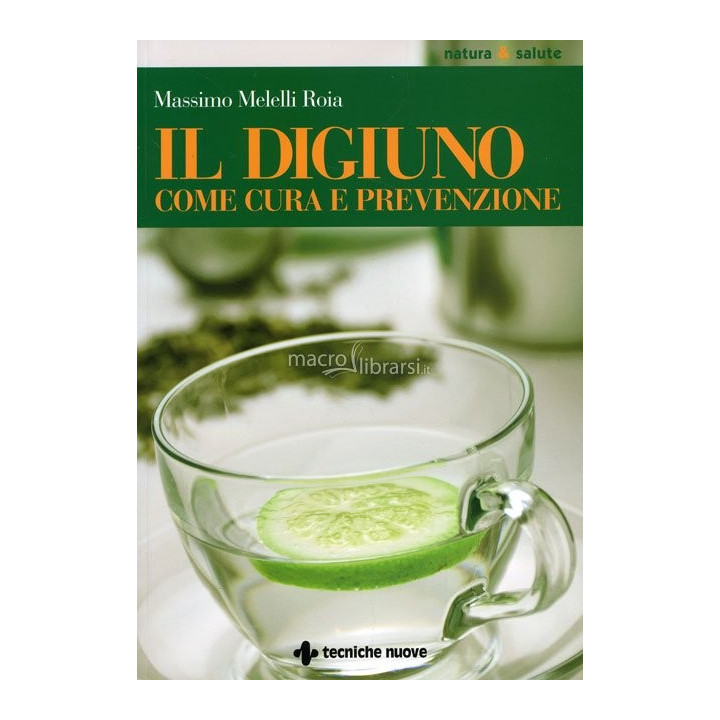 Libro Il digiuno come cura e prevenzione di Massimo Melelli Roia