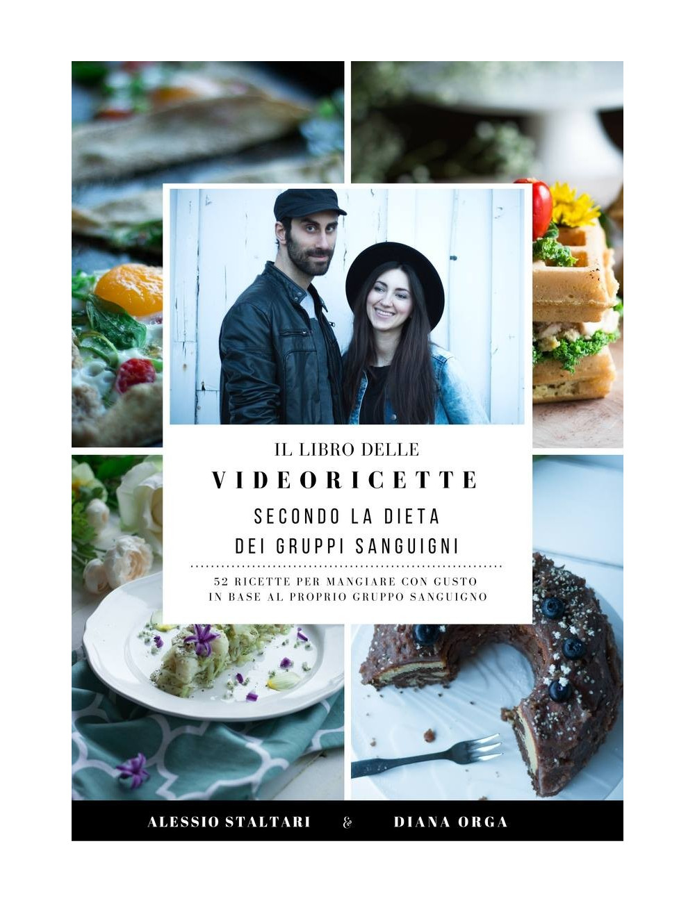 Il libro delle videoricette secondo la dieta dei gruppi sanguigni di Alessio Staltari e Diana Orga