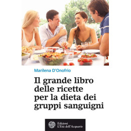 "Il grande libro delle ricette per la dieta dei gruppi sanguigni" di Marilena D'Onofrio