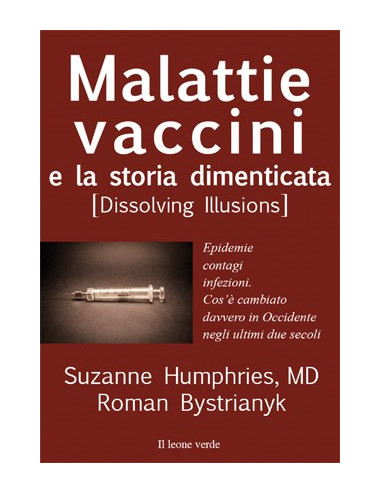 "Malattie vaccini e la storia dimenticata (Dissolving Illusions)" di Suzanne Humphries, MD Roman Bystrianyk