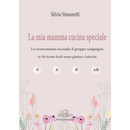 La mia mamma cucina speciale di Silvia Simonetti