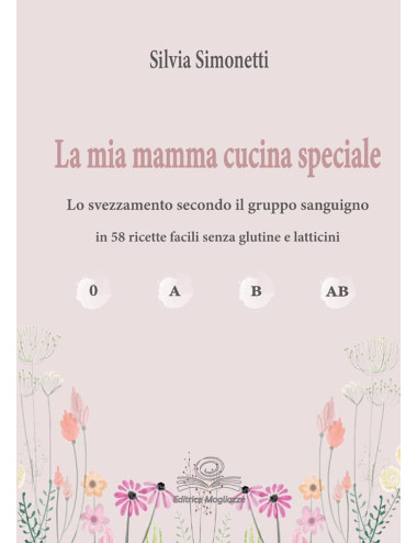 La mia mamma cucina speciale di Silvia Simonetti