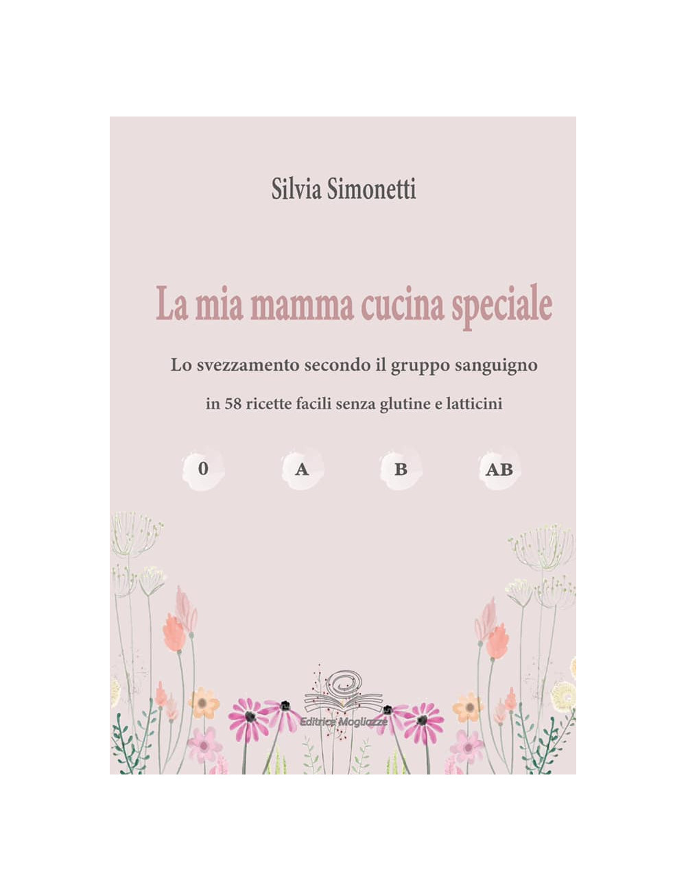 La mia mamma cucina speciale di Silvia Simonetti