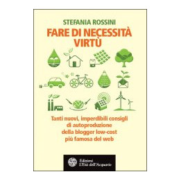Libro "Fare di necessità virtù" di Stefania Rossini