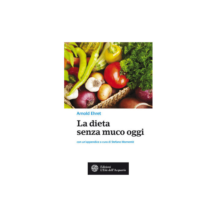 Libro La dieta senza muco oggi di Arnold Ehret