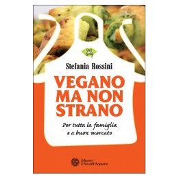 Libro Vegano ma non strano di Stefania Rossini