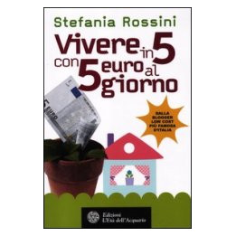 Libro "Vivere in 5 con 5 euro al mese" di Stefania Rossini